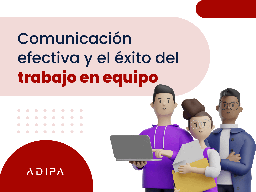 Comunicación Efectiva Y El éxito Del Trabajo En Equipo - Adipa